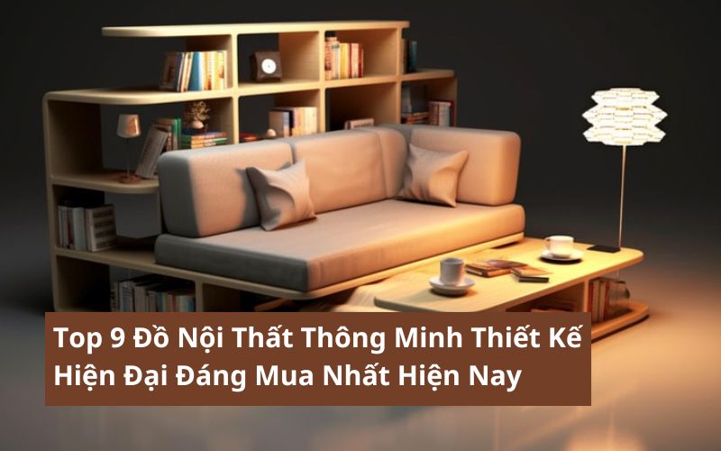 top đồ nội thất thông minh