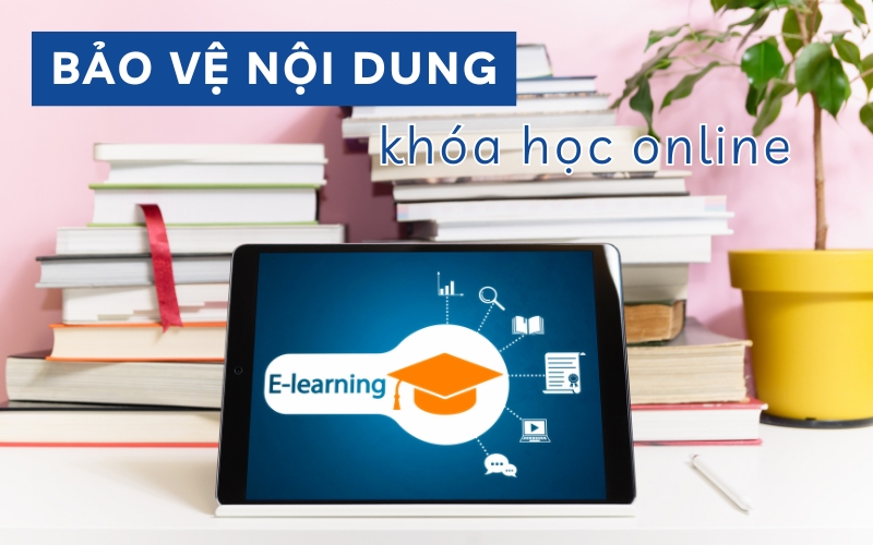 bảo vệ nội dung khóa học