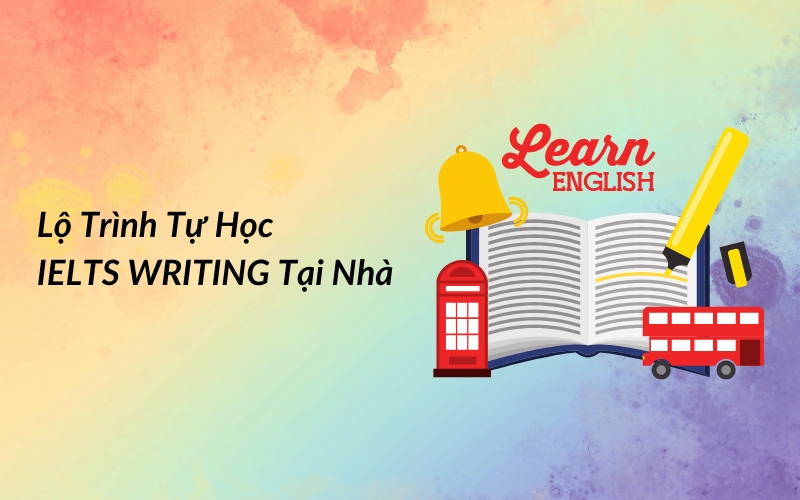 lộ trình học ielts writing tại nhà