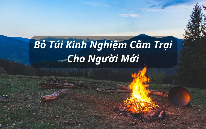 kinh nghiệm đi cắm trại